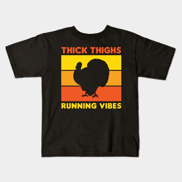 Thanksgiving Running Turkey Trot Thick Thighs Running Vibes Kids T-Shirt by PodDesignShop